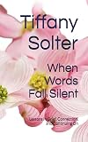 When Words Fall Silent: Lessons in Grief, Connection, and Continuing On