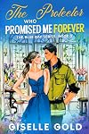 The Protector Who Promised Me Forever: Sweet Small Town Single Dad Fresh Start Romance (The Blue Bay Series)