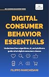 Digital Consumer Behavior Essentials: Understanding Online Decision-Making, AI Influence & Algorithmic Marketing in the Age of E-Commerce