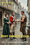 Best Served Cold: Seven Pride and Prejudice Revenge Stories (Pride and Prejudice Variations)