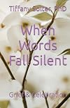 When Words Fall Silent: Grief & Celebration (Shadow Work: Adventures & Perspective)
