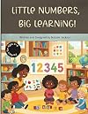 Little Numbers, Big Learning!: A Parent-Guided Kindergarten Math Workbook for Counting, Tracing, Addition, and Subtraction