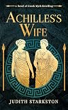 Achilles's Wife: A Novel of Greek Myth Retelling (Trojan Threads)
