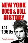 New York Rock & Roll History: The 1960s