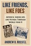 Like Friends, Like Foes: Japanese Americans and Nevada Through World War II