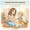 Teach Me the World: A Gentle Conversation About How Children Learn the World Around Them (Ollie Conversation Series)