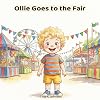 Ollie Goes to the Fair: A Day of Rides, Animals, and Blue Ribbon Fun (The Ollie Adventure Series)