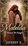 Matelda: In Silence We Forgive