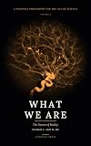 What We Are: Volume I: The Nature of Reality